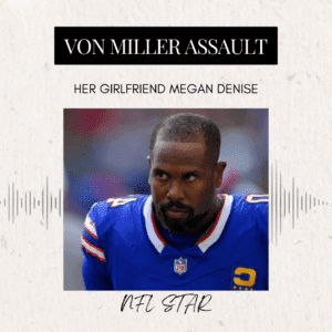 Von Miller Assault her girlfriend Megan Denise