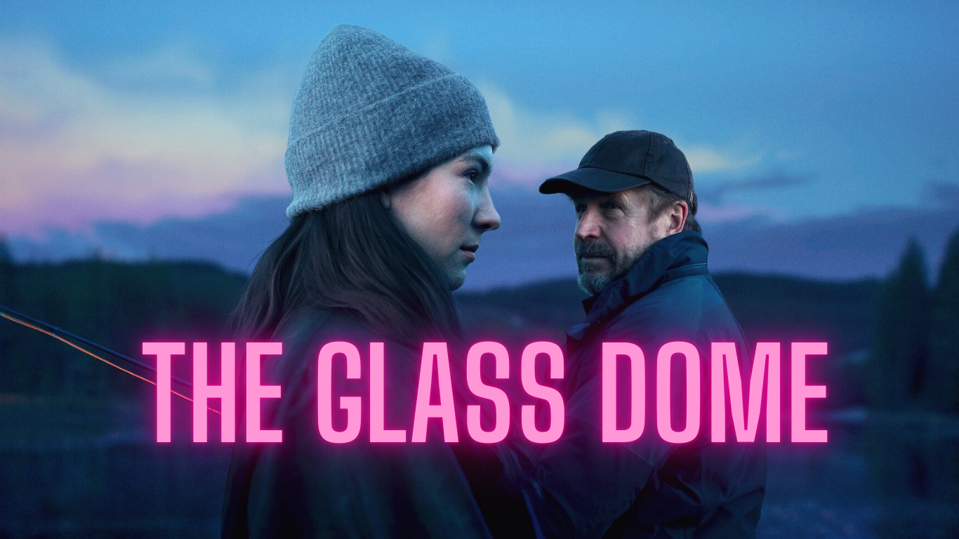 The Glass Dome Netflix series