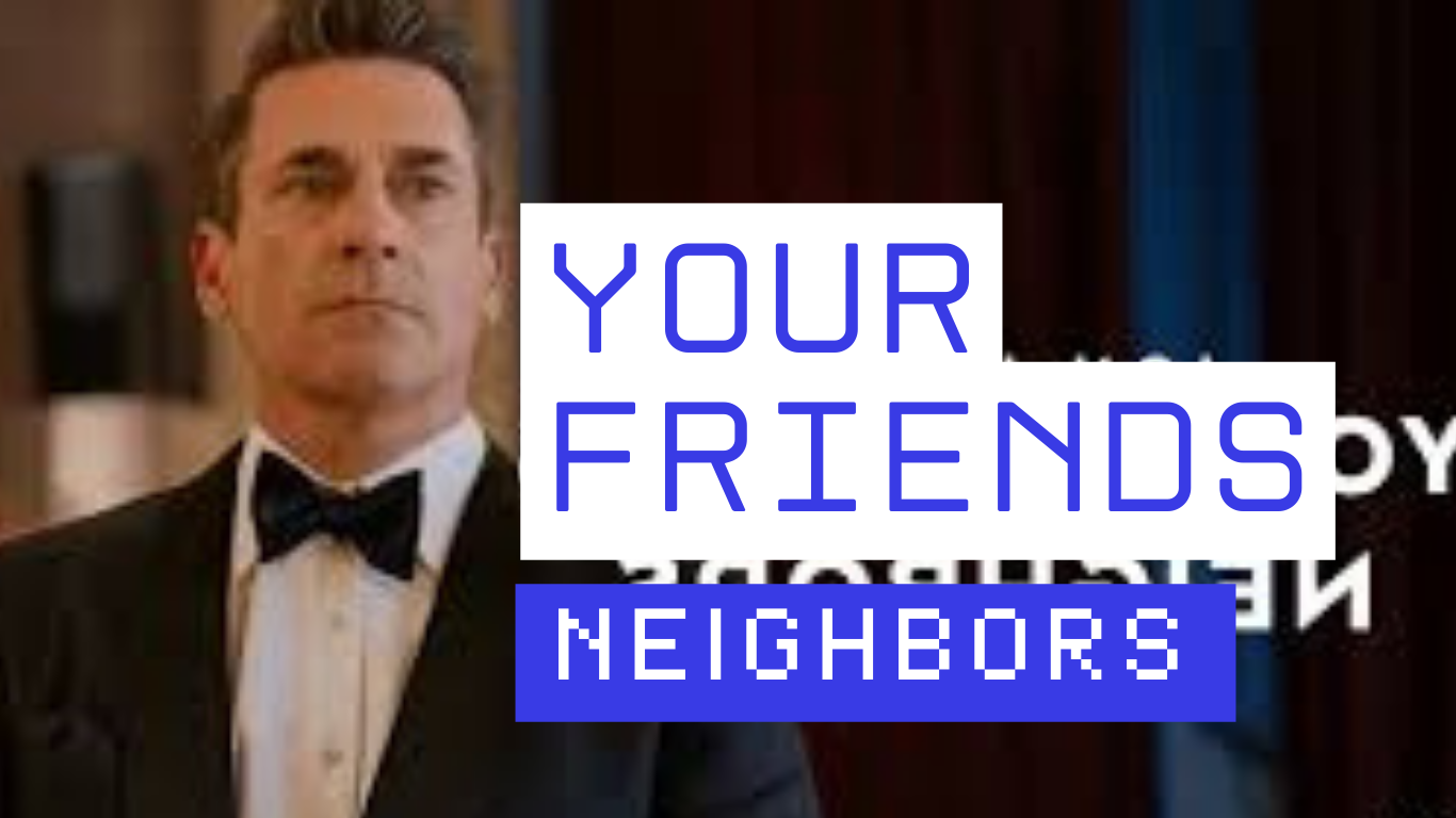 Your Friends & Neighbors series review