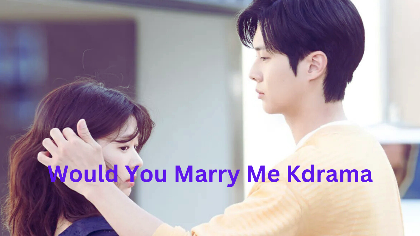 Would You Marry Me Kdrama