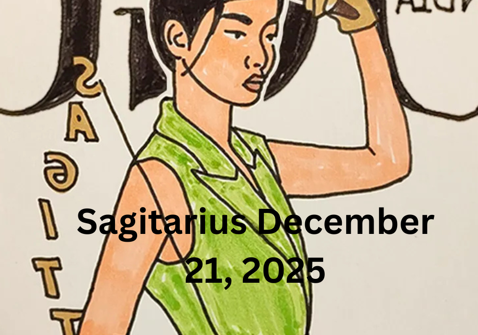 Sagitarius December 21 2025