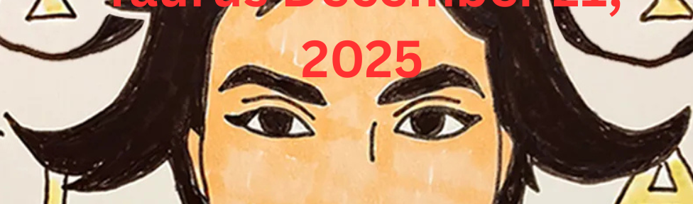 Taurus Horoscope Today: December 21, 2025 5 Taurus Horoscope Today: December 21, 2025